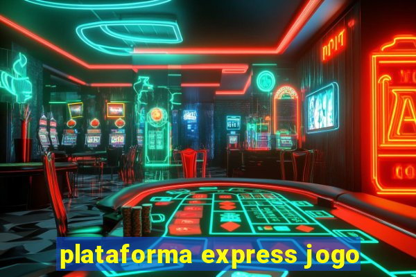 plataforma express jogo